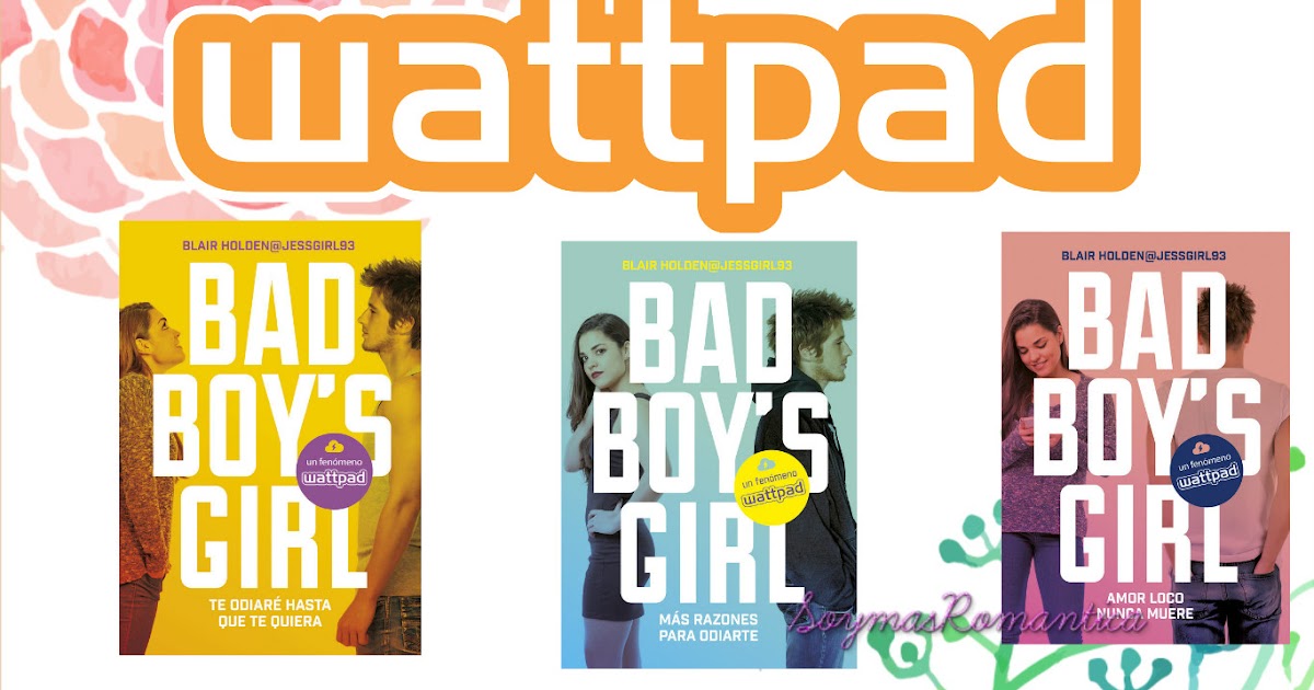 soymasromantica trilogia completa Bad Boy's Girl o chico malo un revolucion en wattpad de Blair soymasromantica trilogia completa Bad Boy's Girl o chico malo un revolucion en wattpad de Blair