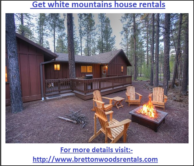 Get Rentals In The White Mountains To Have Mesmerising Vacations