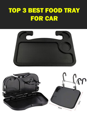 Top 3 Best Food Tray for Car | Best Foldable Car Tray