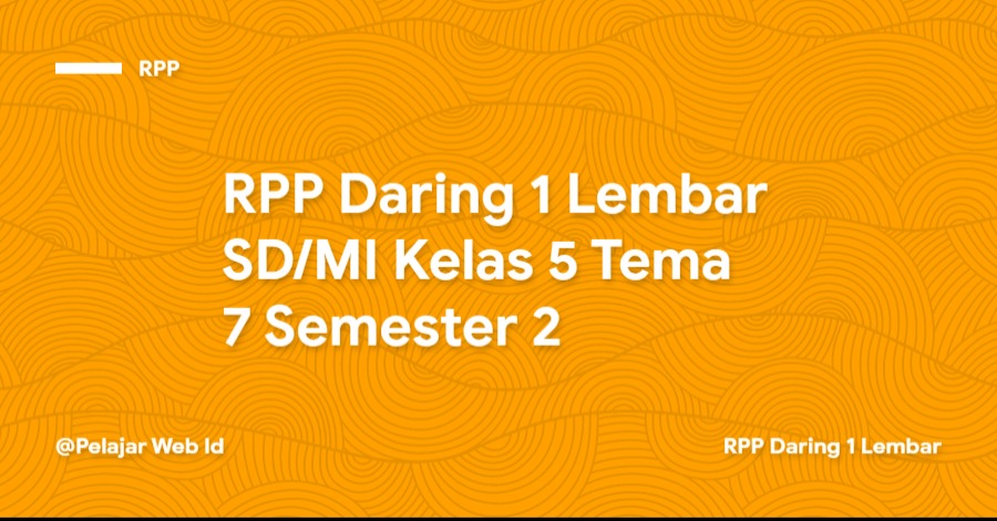 RPP Daring 1 Lembar SD/MI Kelas 5 Tema 7 Semester 2 Download RPP Daring 1 Lembar SD/MI Kelas 5 Tema 7 Semester 2