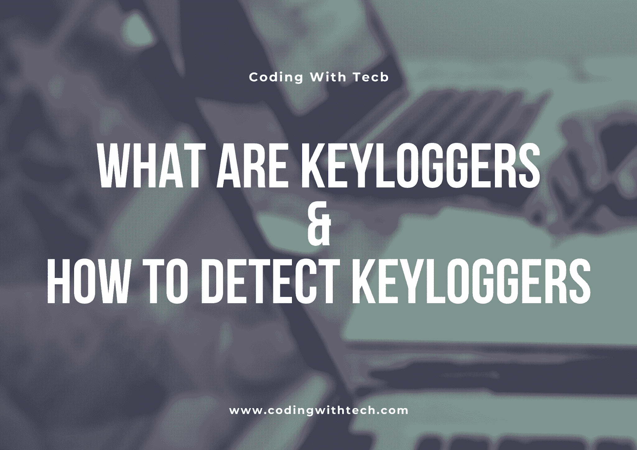 What is Keyloggers ? How to detect and remove Keylogger