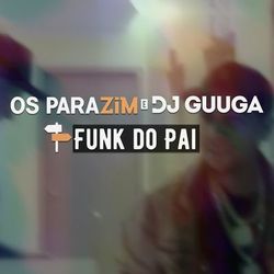  Funk do Pai (Com DJ Guuga)