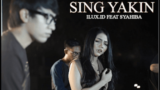 Lirik Lagu Syahiba feat Ilux - Sing Yakin