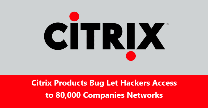 Citrix Products bug Let Hackers Access to the 80,000 Companies Network