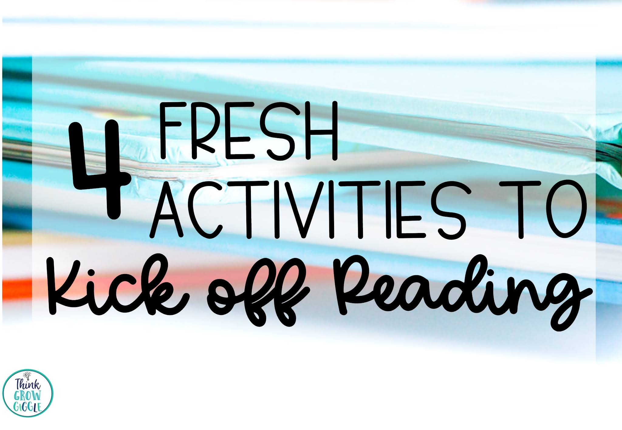 4 Back to School Activities to Kickoff Reading Think Grow Giggle