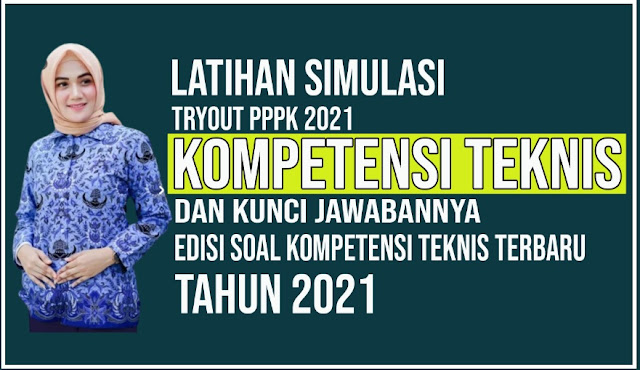Tryout Komptensi Teknis PPPK 2021 Terbaru dan Kunci Jawabannya