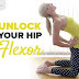 Unlock Your Hip Flexors Revamped For 2020!