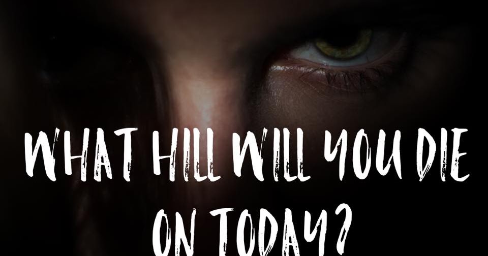 FIX YOUR CROWN WHAT HILL WILL YOU DIE ON TODAY?