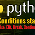 Python Conditions statements If, Else if,  Elif, Break and Continue Statement