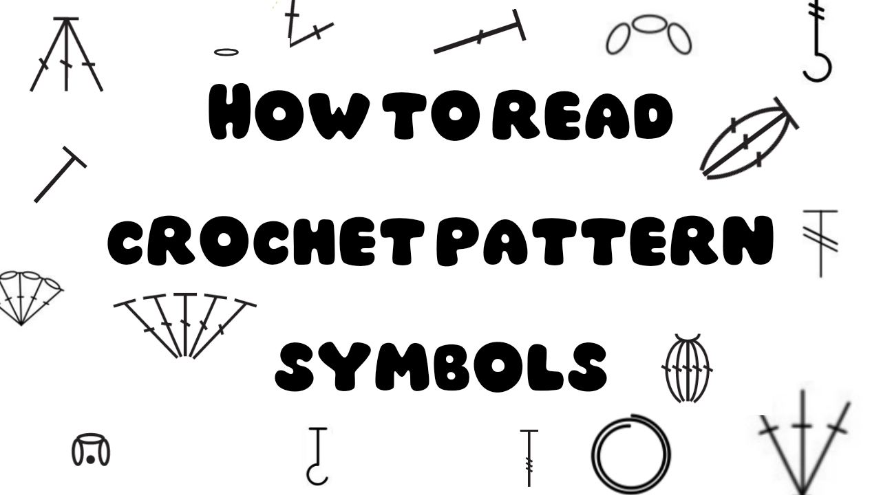 HOW TO READ CROCHET PATTERN SYMBOLS