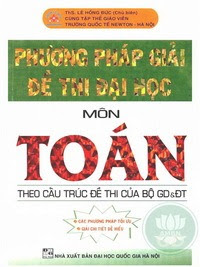 Phương Pháp Giải Đề Thi Đại Học Toán - Lê Hồng Đức