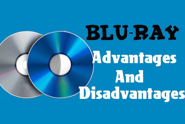 5 Advantages and Disadvantages Disk | Drawbacks & Benefits of Blu -ray Disk