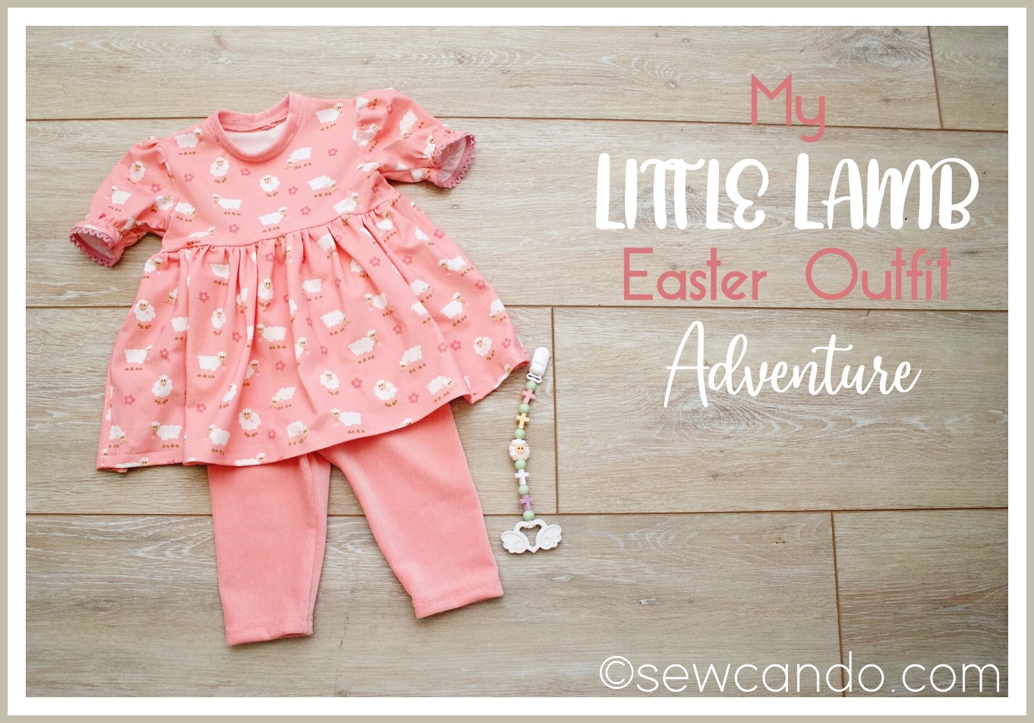 Sew Can Do My DIY'd Little Lamb Easter Baby Dress Set & Teether