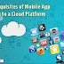 Pre- Requisites of Mobile App Moving To a Cloud Platform