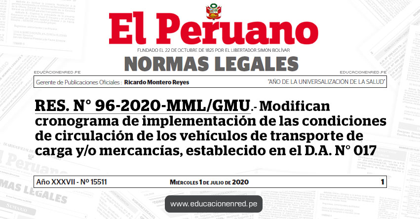 RES. N° 96-2020-MML/GMU.- Modifican cronograma de implementación de las condiciones de circulación de los vehículos de transporte de carga y/o mercancías, establecido en el D.A. N° 017 RES. N° 96-2020-MML/GMU.- Modifican cronograma de implementación de las condiciones de circulación de los vehículos de transporte de carga y/o mercancías, establecido en el D.A. N° 017