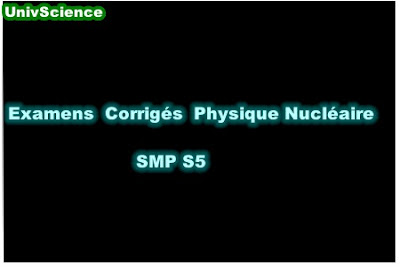Examens et Contrôles Corrigés Physique Nucléaire SMP S5 PDF.