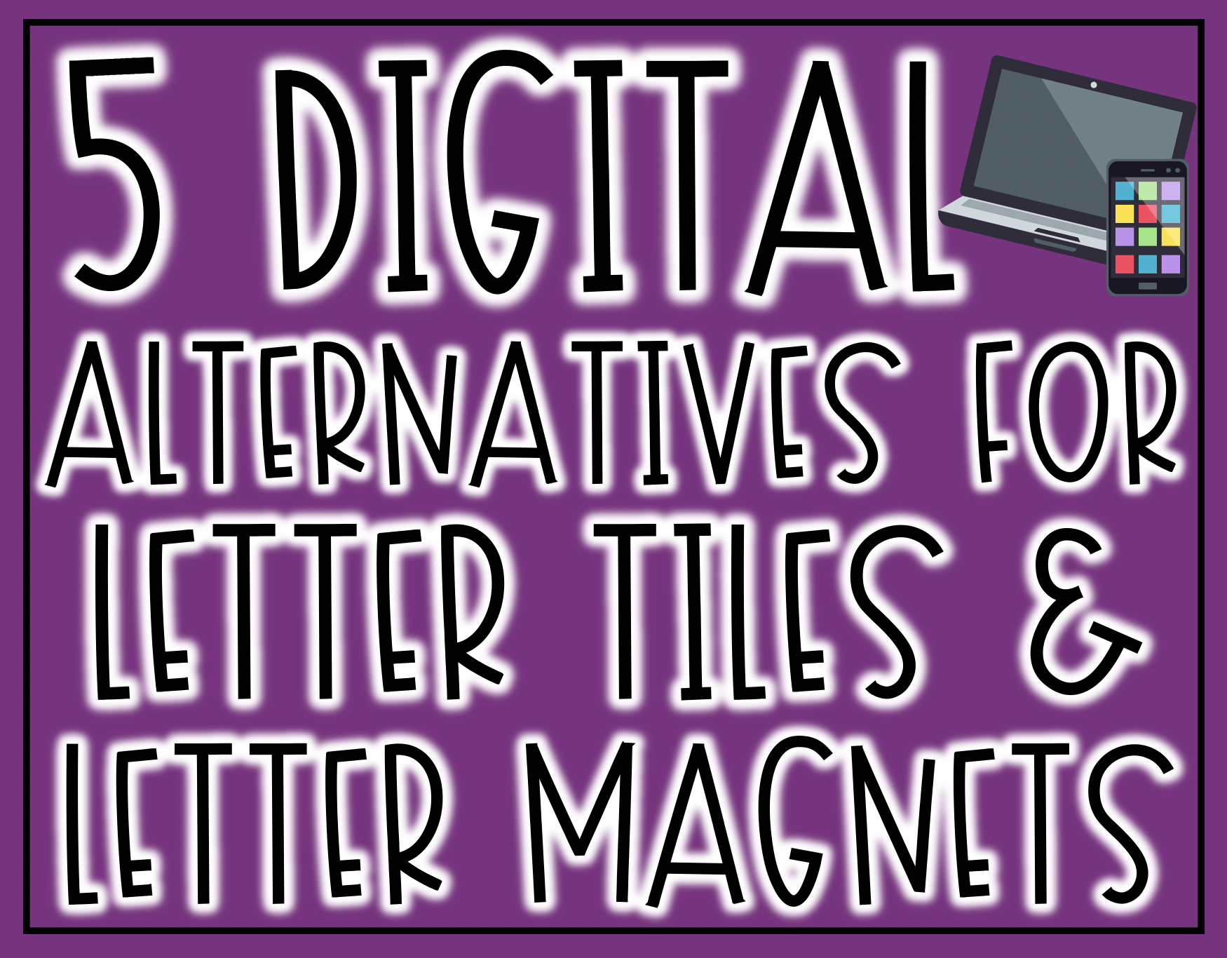 Digital Alternatives for Letter Tiles and Letter Magnets | Techie Teacher®