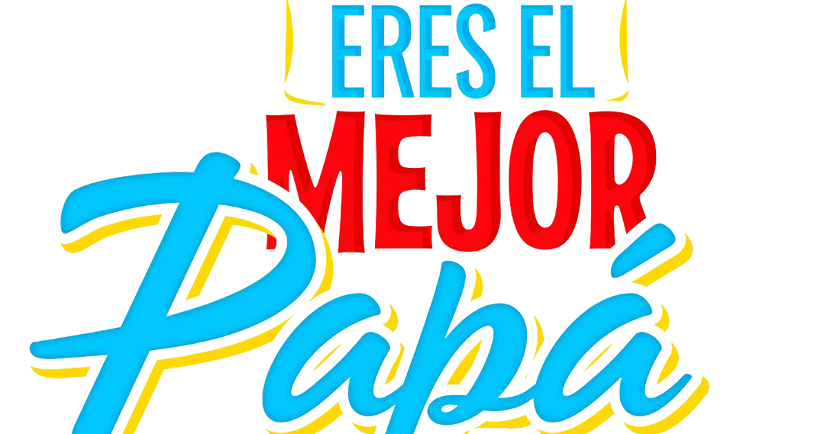Eres el Mejor papá del mundo