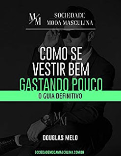 COMO SE VESTIR BEM GASTANDO POUCO: O GUIA DEFINITIVO COMO SE VESTIR BEM GASTANDO POUCO: O GUIA DEFINITIVO
