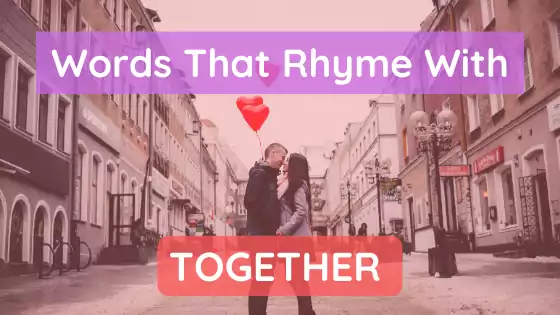 Words That Rhyme With Together Words That Rhyme With Together