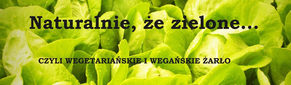 Naturalnie, że zielone