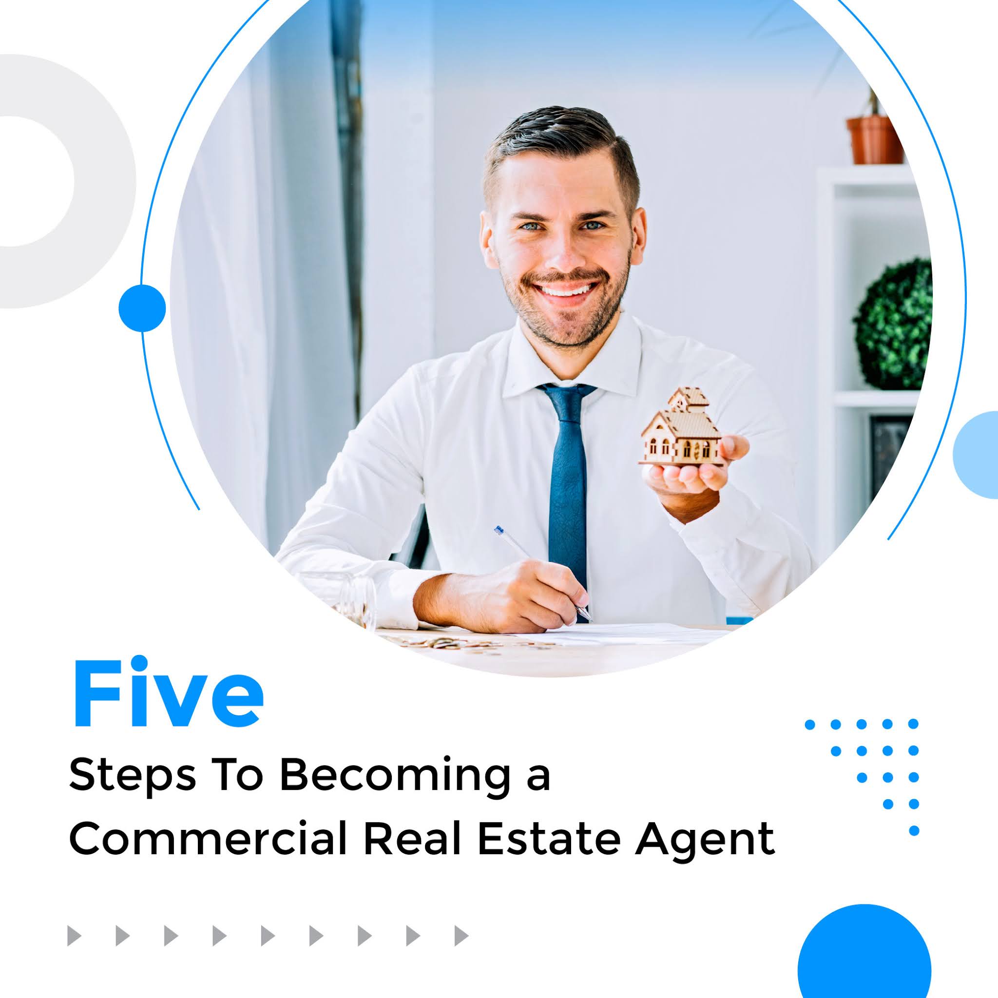 Five Steps To Becoming a Commercial Real Estate Agent
