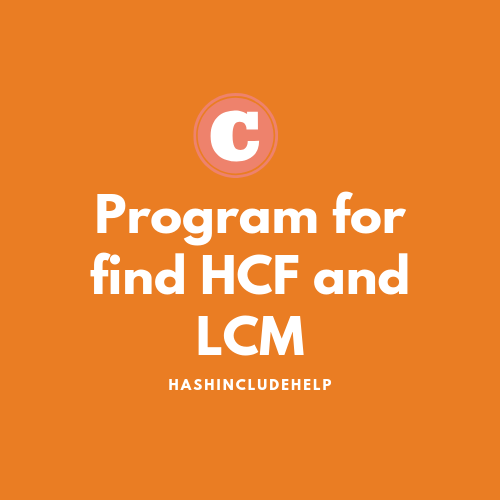 C Program to find LCM and HCF of the given number