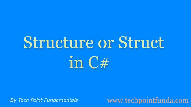 Structure in C# | Struct in C# - Tech Point Fundamentals