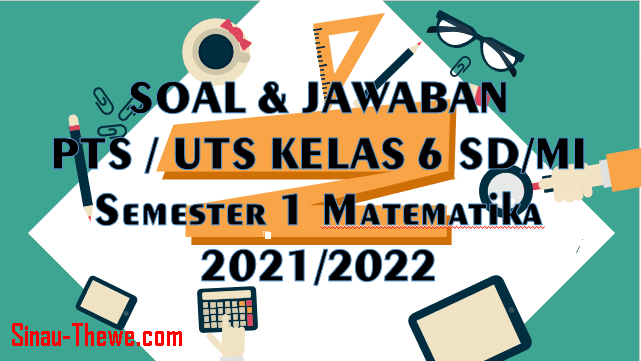 Soal Jawaban Pts Kelas 6 Semester 1 Matematika K13 2021 - Sinau-thewecom