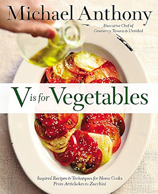 V Is for Vegetables Inspired Recipes & Techniques for Home Cooks -- from Artichokes to Zucchini