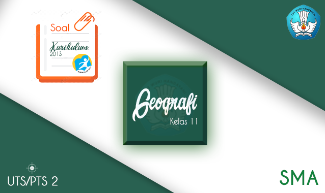 Soal dan Jawaban UTS Geografi SMA Kelas 11 Semester 2