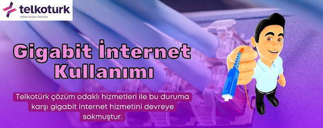 Gigabit İnternet Kullanımı - Telkotürk