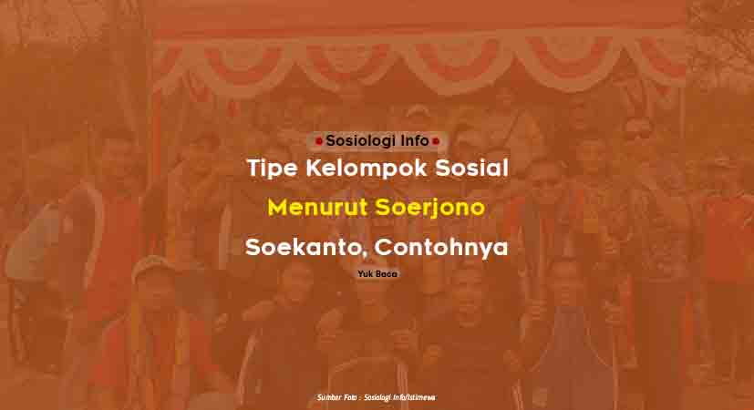 Tipe Kelompok Sosial Menurut Soerjono Soekanto dan Contohnya