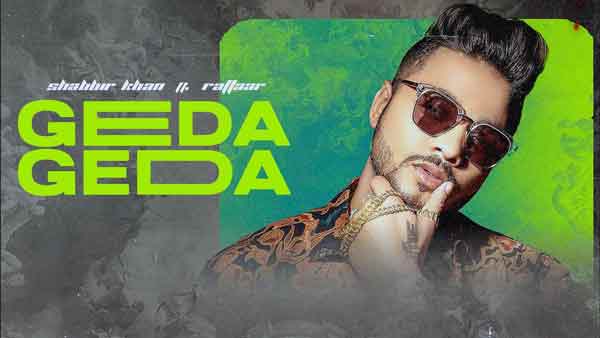 shabbir khan geda geda raftaar