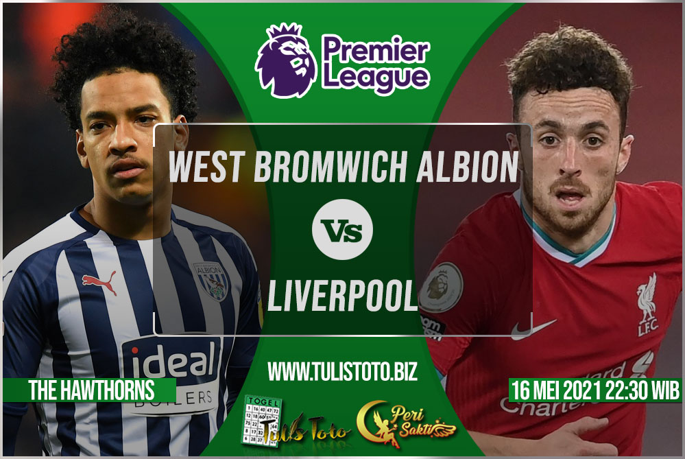 Prediksi West Bromwich Albion vs Liverpool 16 Mei 2021