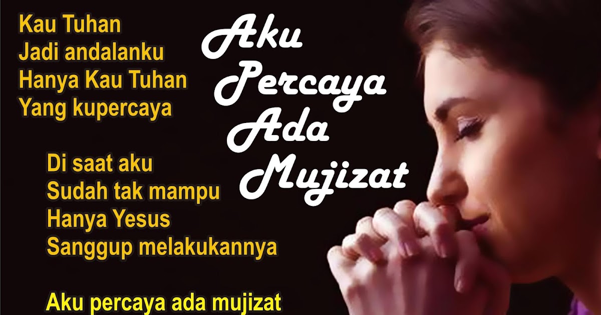 Lirik Lagu Pujian Rohani Kristen Sekolah Minggu Gereja Tuhan Yesus Aku Percaya Ada Mujizat