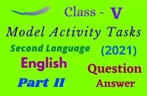 Model Activity Tasks | Second Language (English) | CLASS 5 | Part Two | 2021 | PDF | Question & Answer