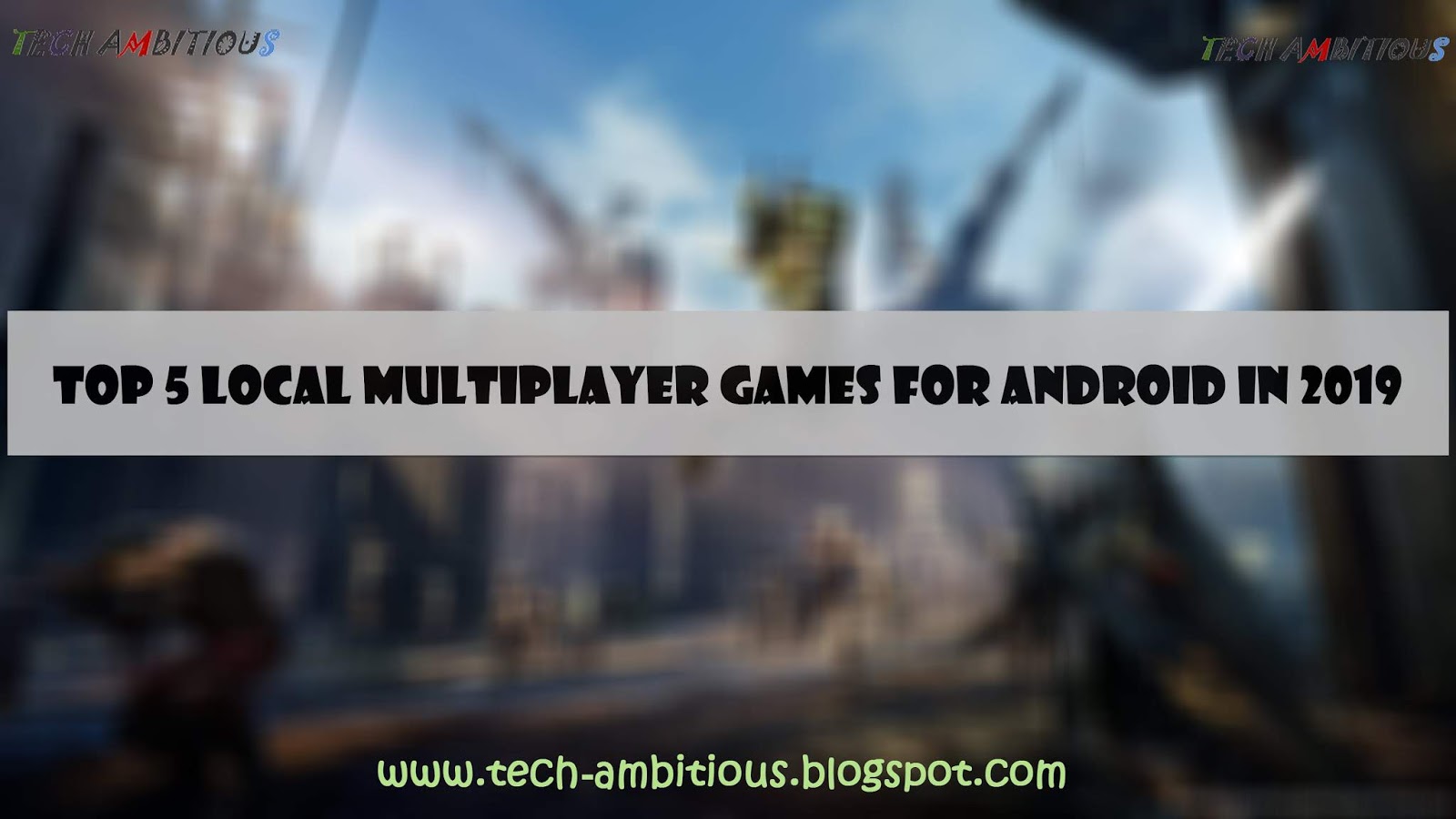 Top 5 local multiplayer games for Android in 2019 techambitious