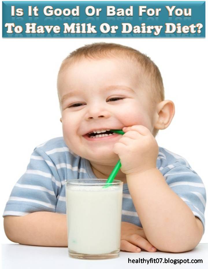 Is It Good Or Bad For You To Have Milk Or Dairy Diet?