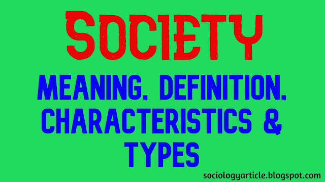Society Meaning Definition Characteristics Types society-meaning-definition-characteristics-types