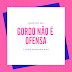Gordo não é ofensa!