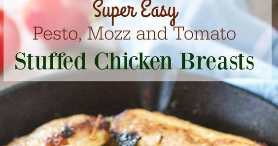 PESTO MOZZARELLA AND TOMATO STUFFED CHICKEN BREASTS (WITH VIDEO) - Good Eat