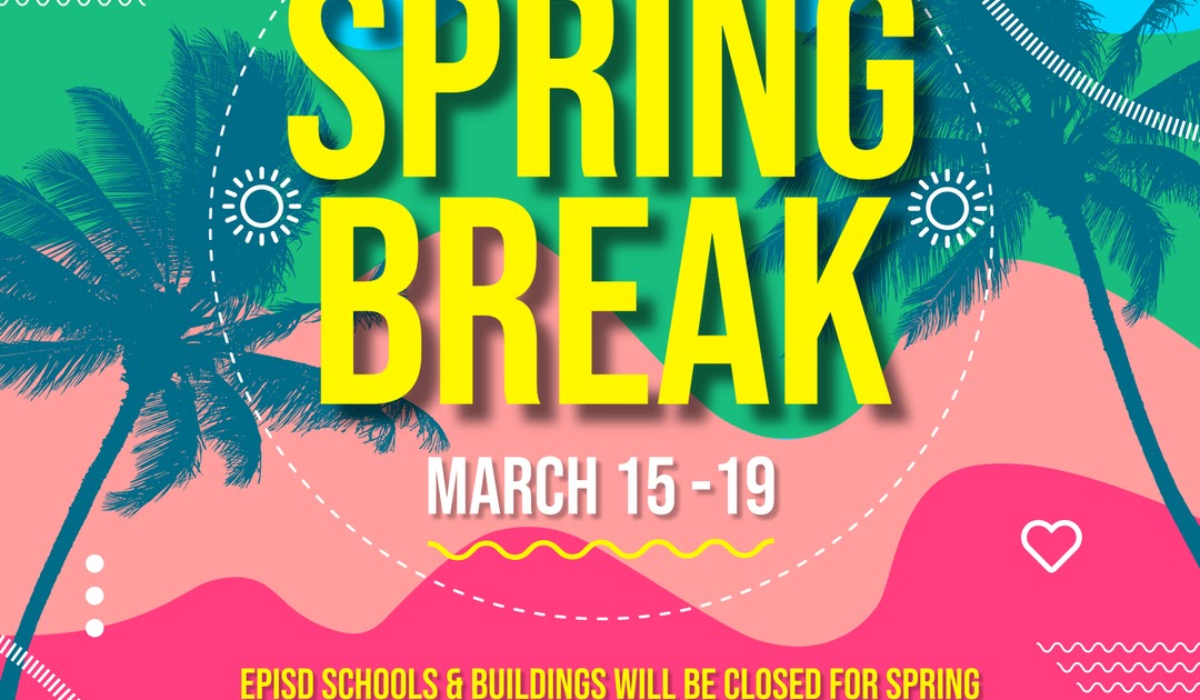 Eagle Pass ISD iVision EPISD SPRING BREAK MARCH 15 19