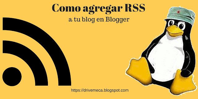 Como agregar RSS a tu blog en Blogger Como agregar RSS a tu blog en Blogger