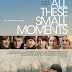 All These Small Moments Trailer Available Now! in Theaters 01/17, on VOD, and Digital 01/18
