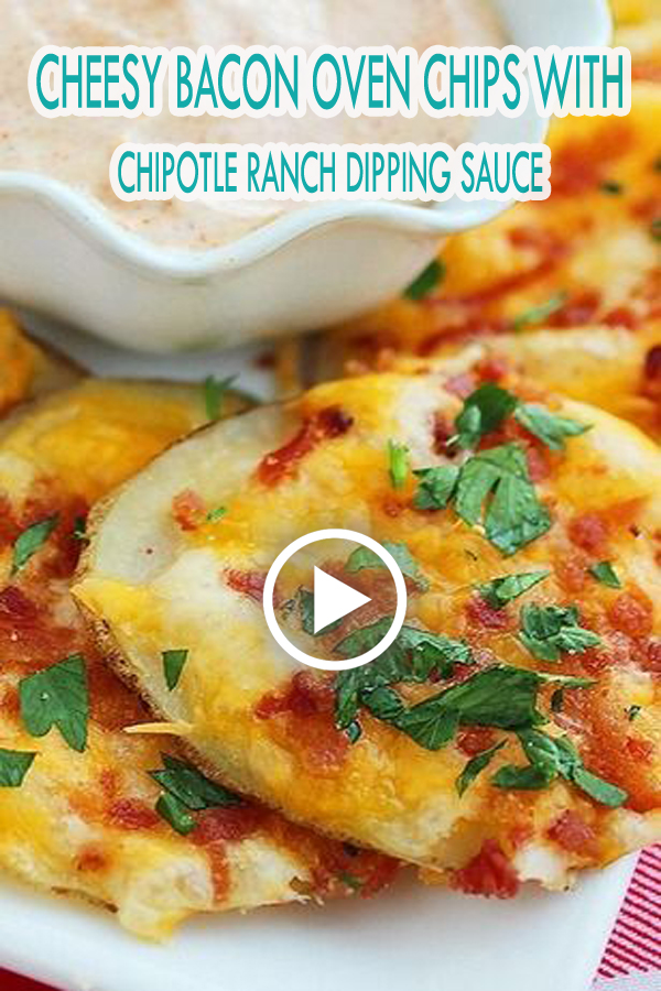 CHEESY BACON OVEN CHIPS WITH CHIPOTLE RANCH DIPPING SAUCE
