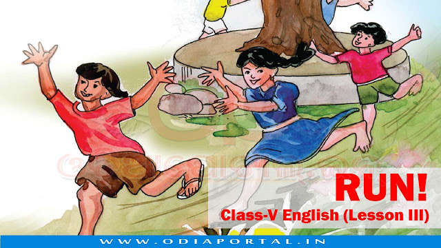 Run! (Poem) - Class-V English (Lesson III) - Text, Activity and Answers, opepa, odisha primary school books,