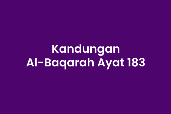 Kandungan Surat Al-Baqarah, Isi Kandungan Surat Al-Baqarah Ayat 183