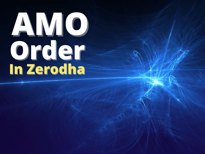 What is after market order (AMO) in zerodha
