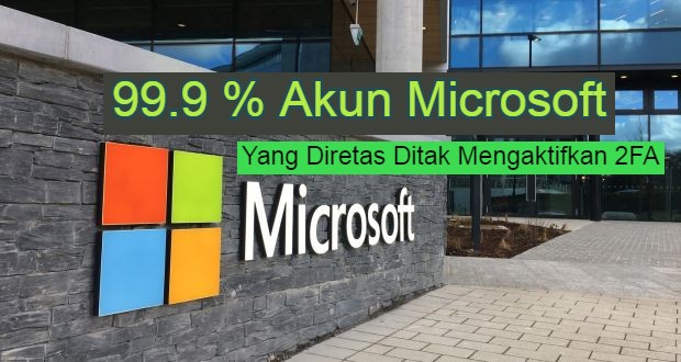 Akun Microsoft Yang Diretas Tidak Menggunakan 2FA
